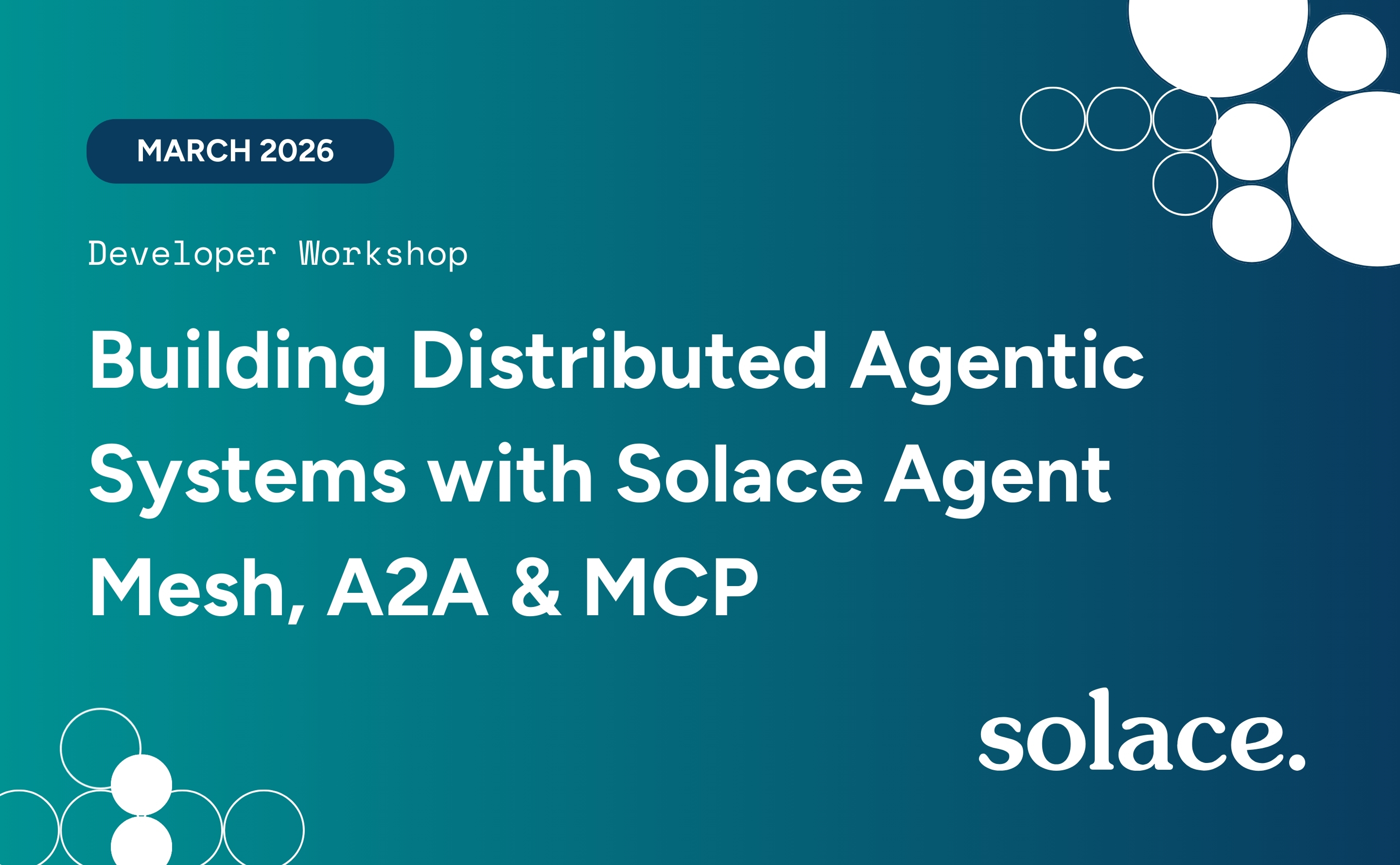  [Workshop] Building Distributed Agentic Systems with Solace Agent Mesh, A2A & MCP