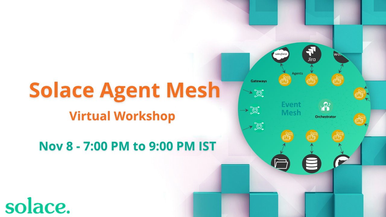 Solace Agent Mesh – Virtual Workshop (Nov 8)